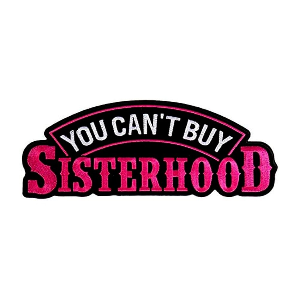 You Can't Buy Sisterhood Patch - Iron-On/Sew-On Embroidered Rayon Patch, 4" x 2"